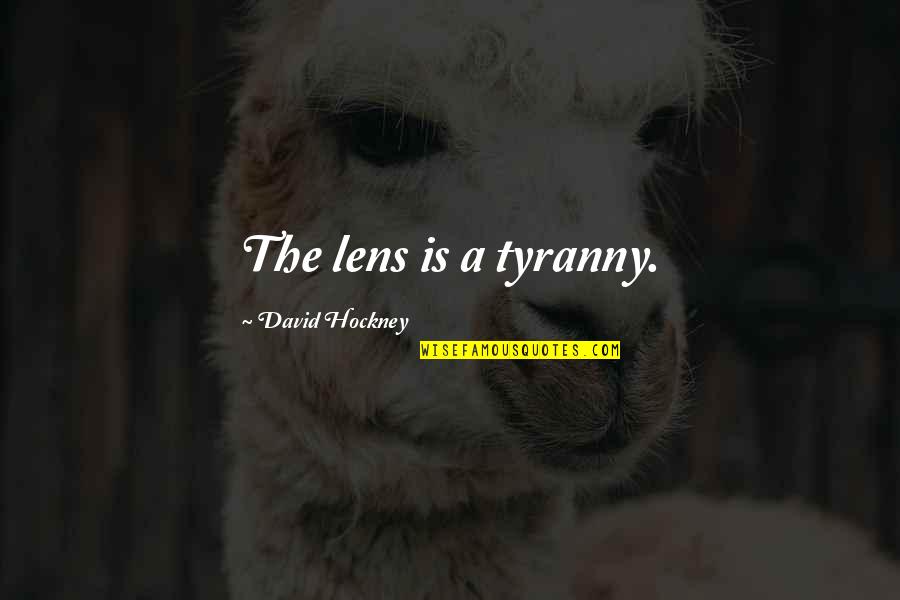 Kukuburi Quotes By David Hockney: The lens is a tyranny.