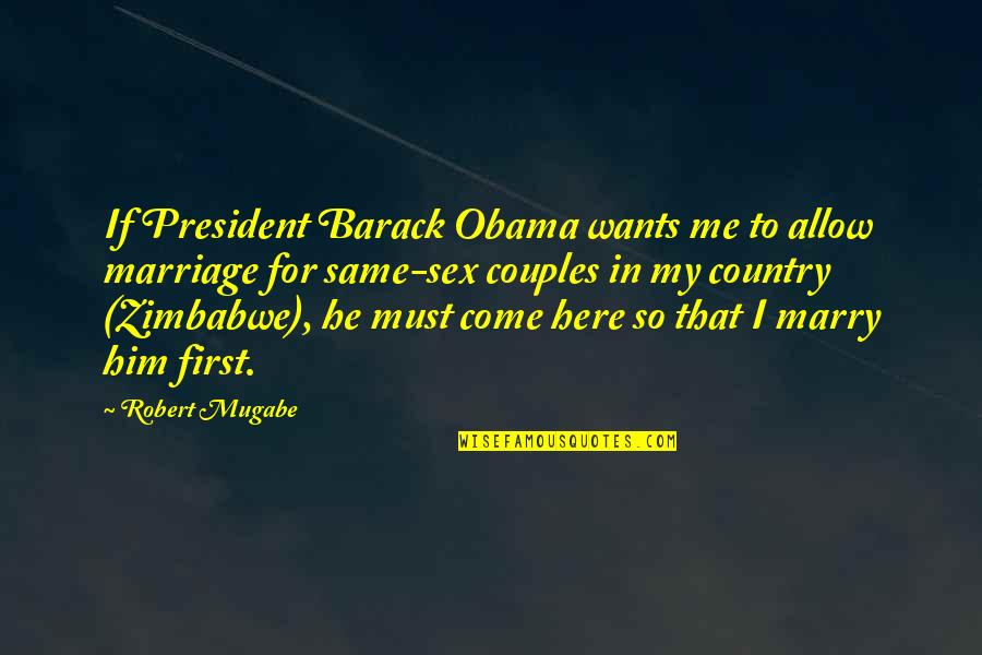 Kukucka Jr Quotes By Robert Mugabe: If President Barack Obama wants me to allow