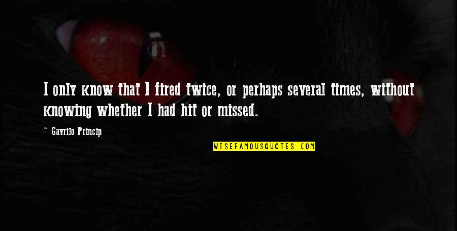Kukuh Irianto Quotes By Gavrilo Princip: I only know that I fired twice, or Kukuh Irianto Quotes By Gavrilo Princip: I only know that I fired twice, or