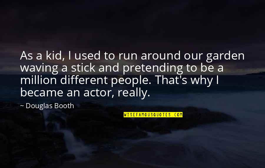 Kukuli Quotes By Douglas Booth: As a kid, I used to run around Kukuli Quotes By Douglas Booth: As a kid, I used to run around