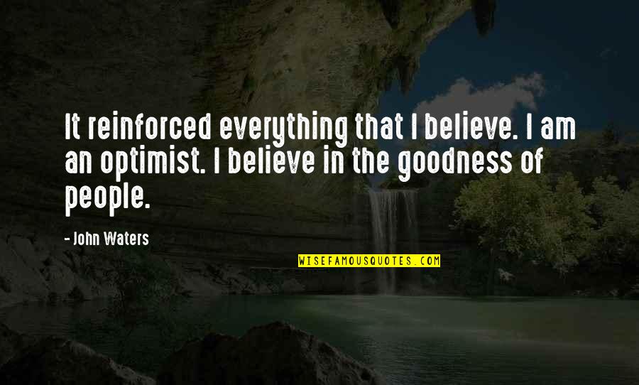 Kul Tiran Quotes By John Waters: It reinforced everything that I believe. I am Kul Tiran Quotes By John Waters: It reinforced everything that I believe. I am