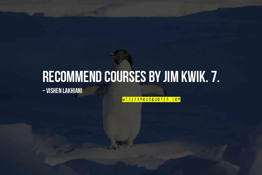 Kula Gajji Quotes By Vishen Lakhiani: recommend courses by Jim Kwik. 7. Kula Gajji Quotes By Vishen Lakhiani: recommend courses by Jim Kwik. 7.