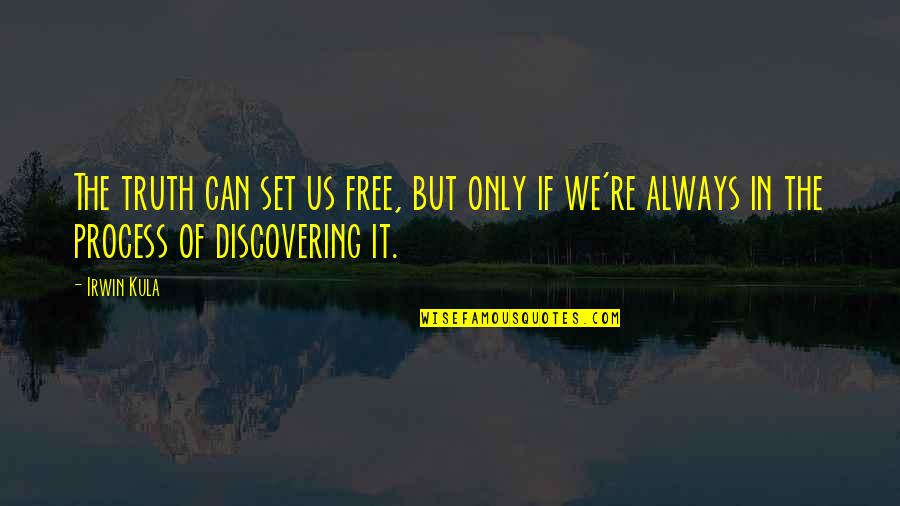 Kula Quotes By Irwin Kula: The truth can set us free, but only