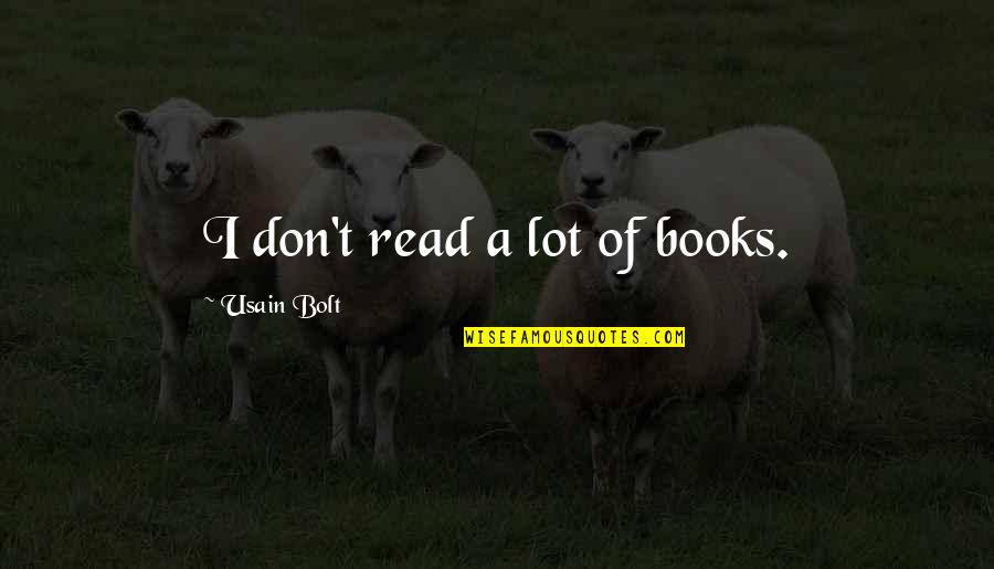 Kulaklarin Quotes By Usain Bolt: I don't read a lot of books.