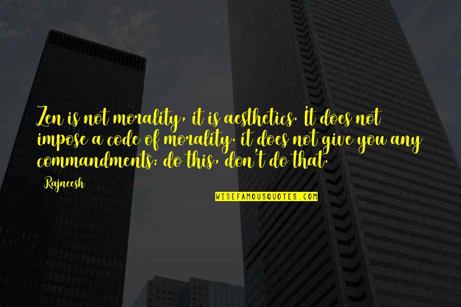 Kulaks Landscaping Quotes By Rajneesh: Zen is not morality, it is aesthetics. It Kulaks Landscaping Quotes By Rajneesh: Zen is not morality, it is aesthetics. It