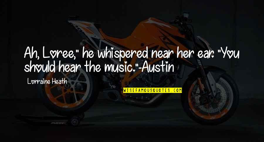 Kulashekar Quotes By Lorraine Heath: Ah, Loree," he whispered near her ear. "You