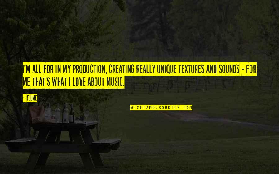 Kulbir Dhillon Quotes By Flume: I'm all for in my production, creating really Kulbir Dhillon Quotes By Flume: I'm all for in my production, creating really
