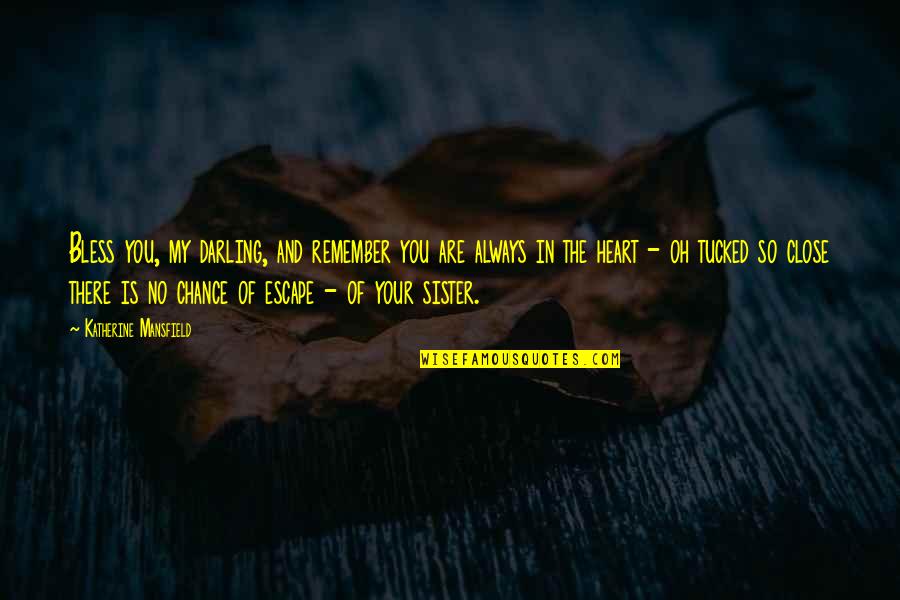Kuldeep Pawar Quotes By Katherine Mansfield: Bless you, my darling, and remember you are