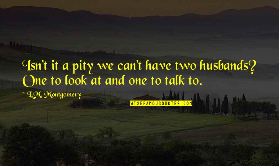 Kuldeep Pawar Quotes By L.M. Montgomery: Isn't it a pity we can't have two
