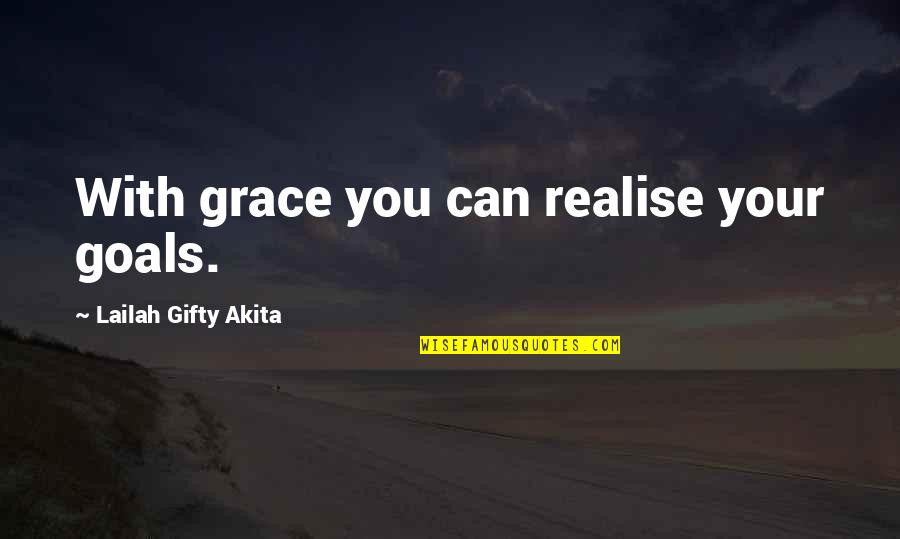 Kulenberg Quotes By Lailah Gifty Akita: With grace you can realise your goals.