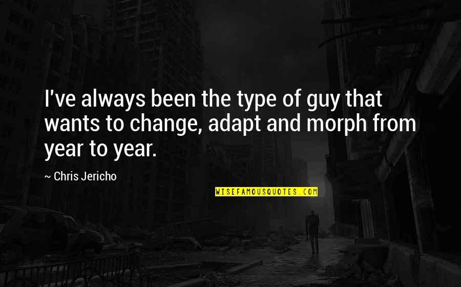 Kulet Quotes By Chris Jericho: I've always been the type of guy that Kulet Quotes By Chris Jericho: I've always been the type of guy that