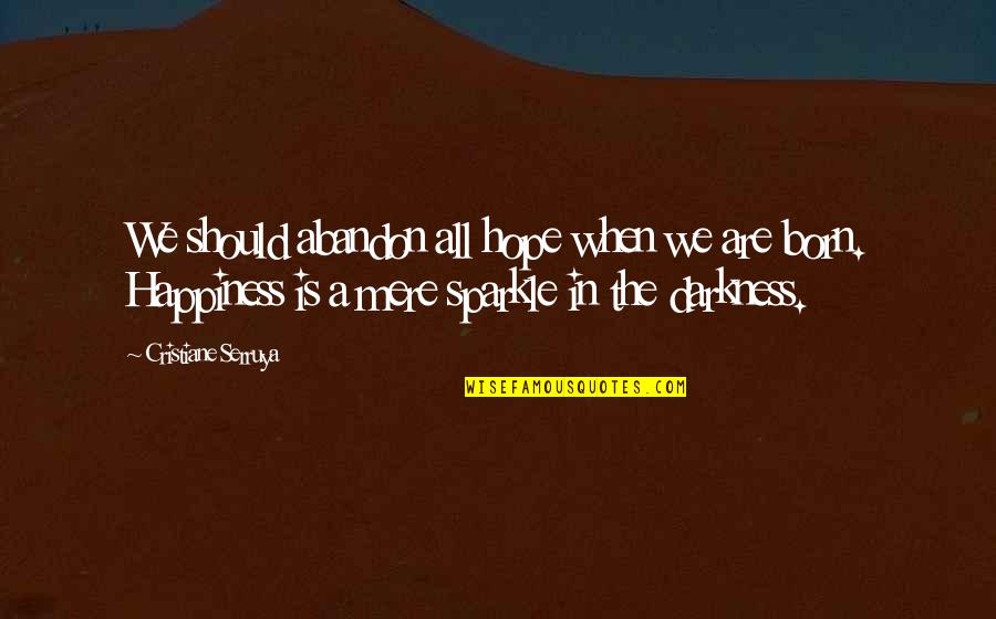 Kulet Quotes By Cristiane Serruya: We should abandon all hope when we are