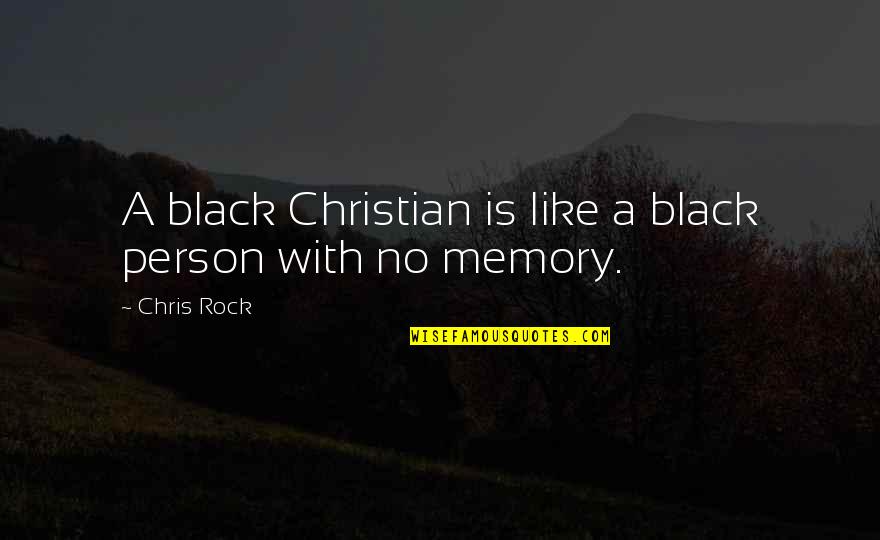 Kulhanek Quotes By Chris Rock: A black Christian is like a black person