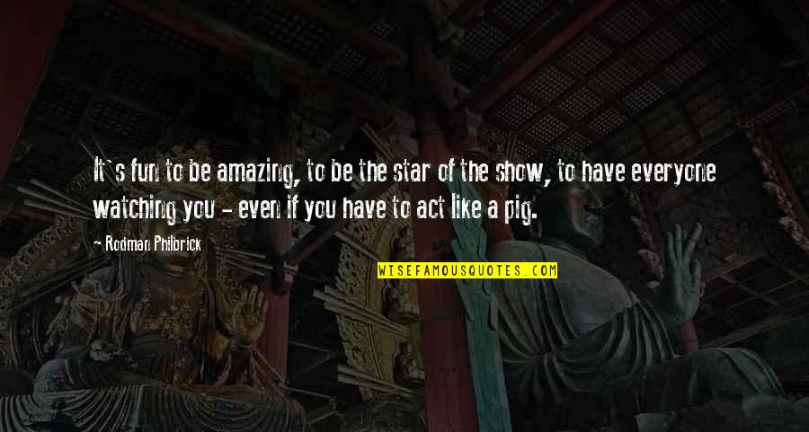 Kulinov Zakon Quotes By Rodman Philbrick: It's fun to be amazing, to be the Kulinov Zakon Quotes By Rodman Philbrick: It's fun to be amazing, to be the