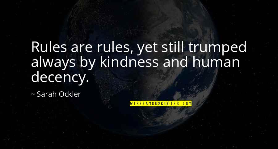 Kulinski Memorials Quotes By Sarah Ockler: Rules are rules, yet still trumped always by