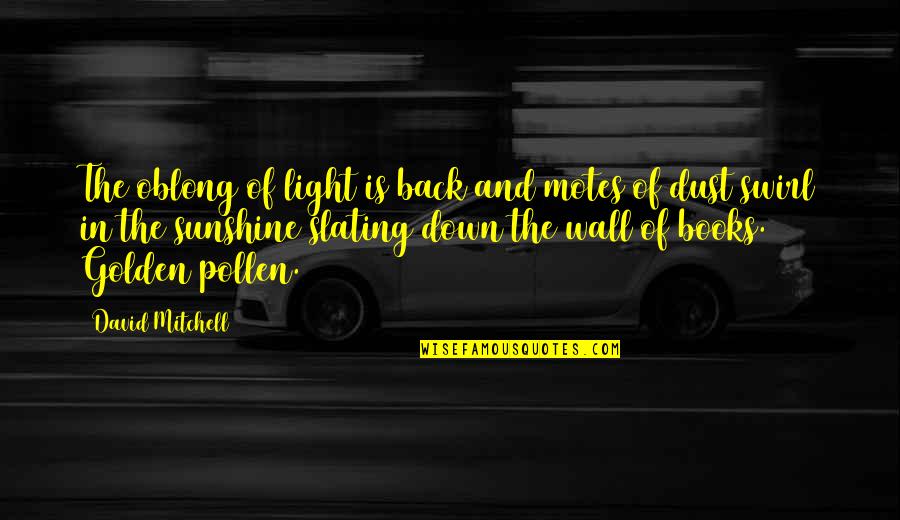 Kulisami Quotes By David Mitchell: The oblong of light is back and motes Kulisami Quotes By David Mitchell: The oblong of light is back and motes
