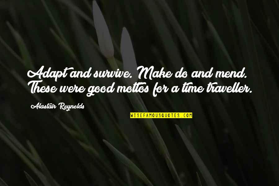 Kulissen In English Quotes By Alastair Reynolds: Adapt and survive. Make do and mend. These Kulissen In English Quotes By Alastair Reynolds: Adapt and survive. Make do and mend. These
