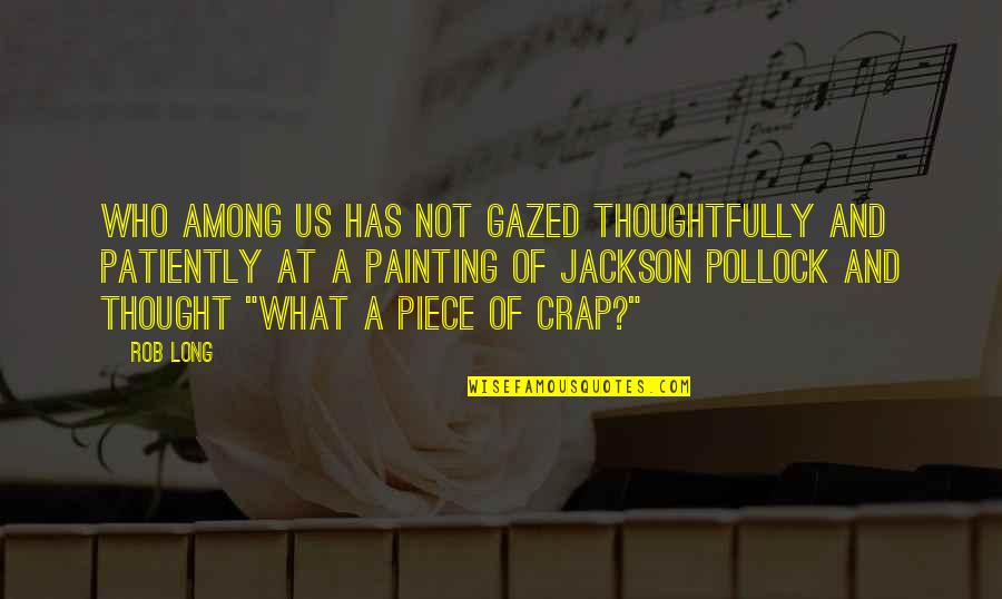 Kulit Friendship Quotes By Rob Long: Who among us has not gazed thoughtfully and