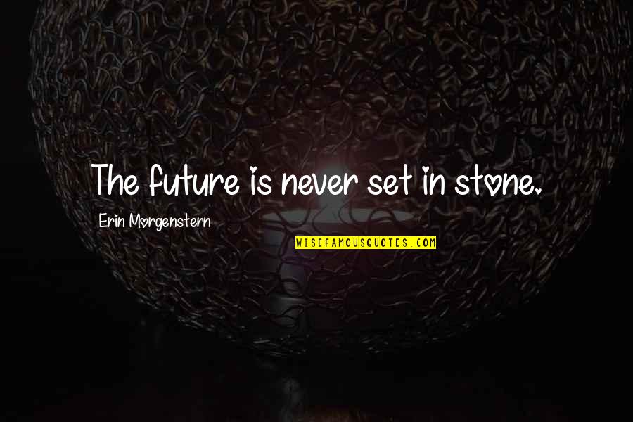 Kulit Love Quotes By Erin Morgenstern: The future is never set in stone.
