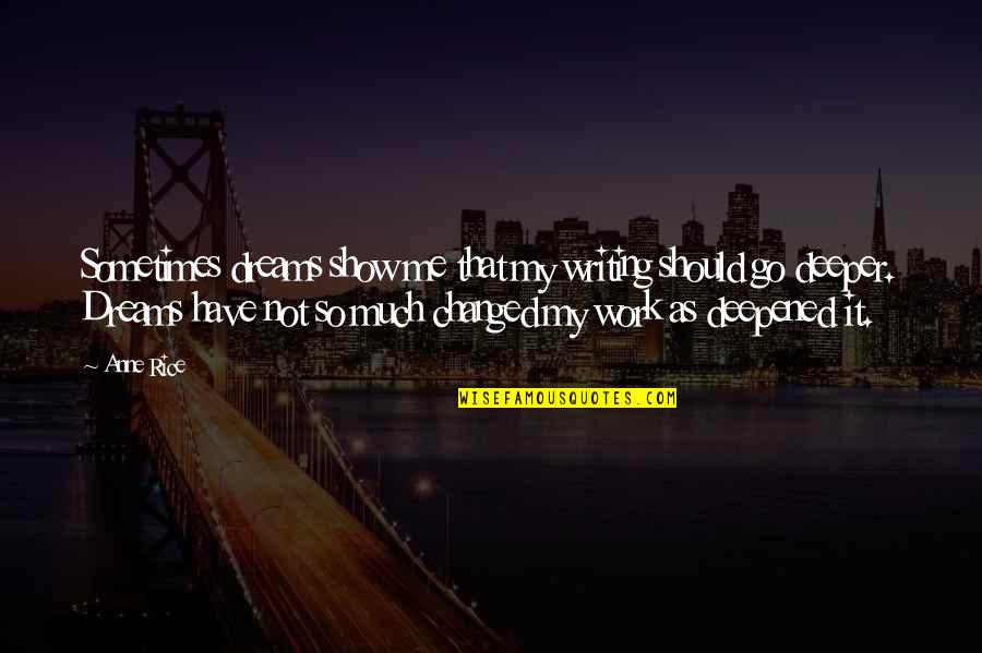 Kulit Quotes By Anne Rice: Sometimes dreams show me that my writing should