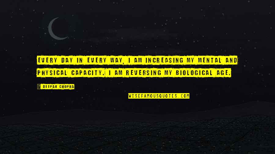 Kuljit Chima Quotes By Deepak Chopra: Every day in every way, I am increasing Kuljit Chima Quotes By Deepak Chopra: Every day in every way, I am increasing