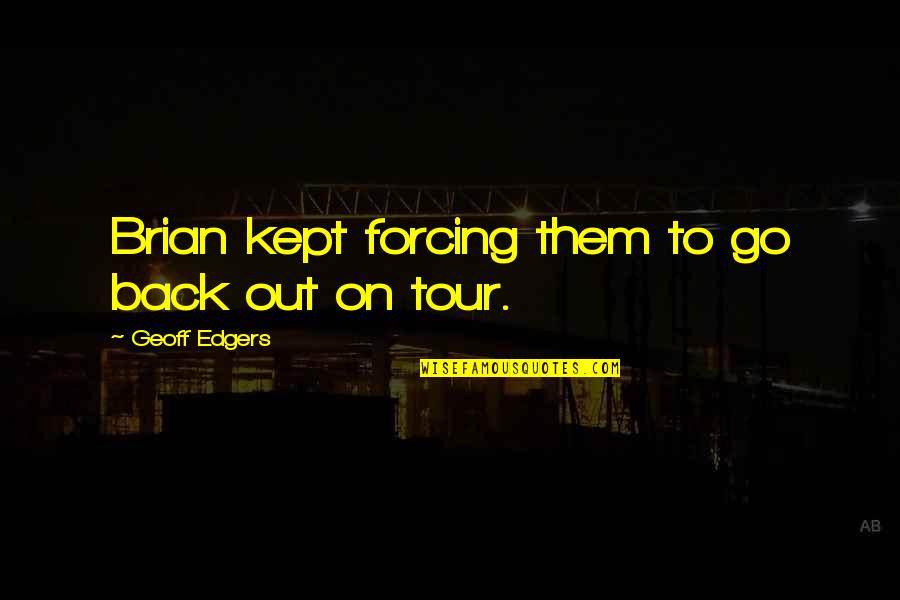 Kulkarni Surname Quotes By Geoff Edgers: Brian kept forcing them to go back out Kulkarni Surname Quotes By Geoff Edgers: Brian kept forcing them to go back out