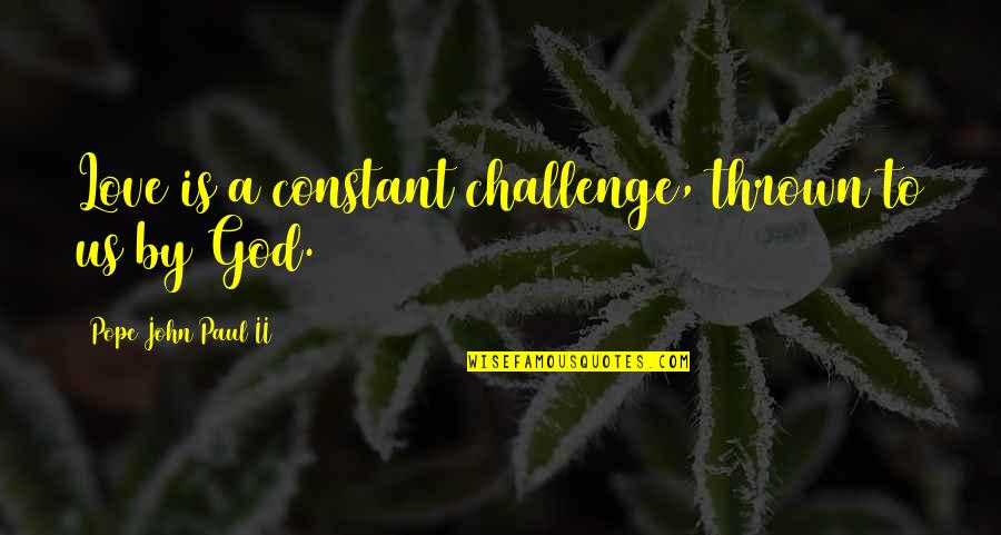 Kulkas Quotes By Pope John Paul II: Love is a constant challenge, thrown to us Kulkas Quotes By Pope John Paul II: Love is a constant challenge, thrown to us