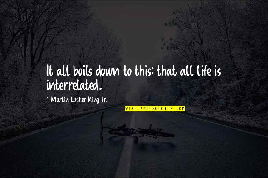 Kulkuan Quotes By Martin Luther King Jr.: It all boils down to this: that all Kulkuan Quotes By Martin Luther King Jr.: It all boils down to this: that all
