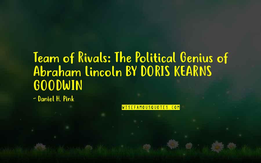 Kulkul Quotes By Daniel H. Pink: Team of Rivals: The Political Genius of Abraham