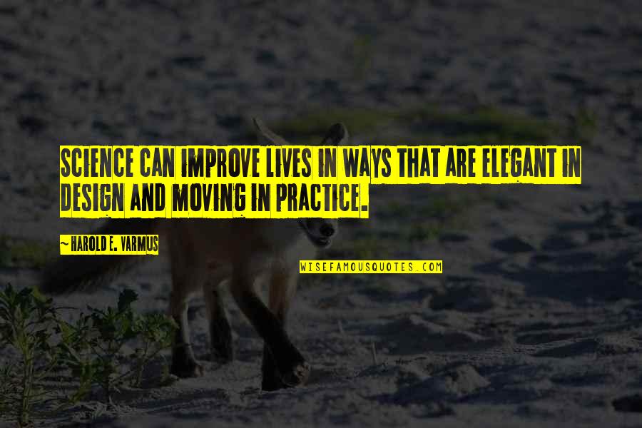 Kullak Piano Quotes By Harold E. Varmus: Science can improve lives in ways that are