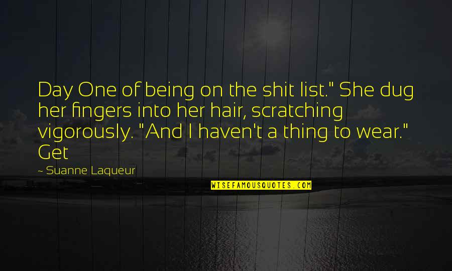 Kullervo Sibelius Quotes By Suanne Laqueur: Day One of being on the shit list." Kullervo Sibelius Quotes By Suanne Laqueur: Day One of being on the shit list."