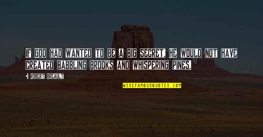 Kulluk Drilling Quotes By Robert Breault: If God had wanted to be a big