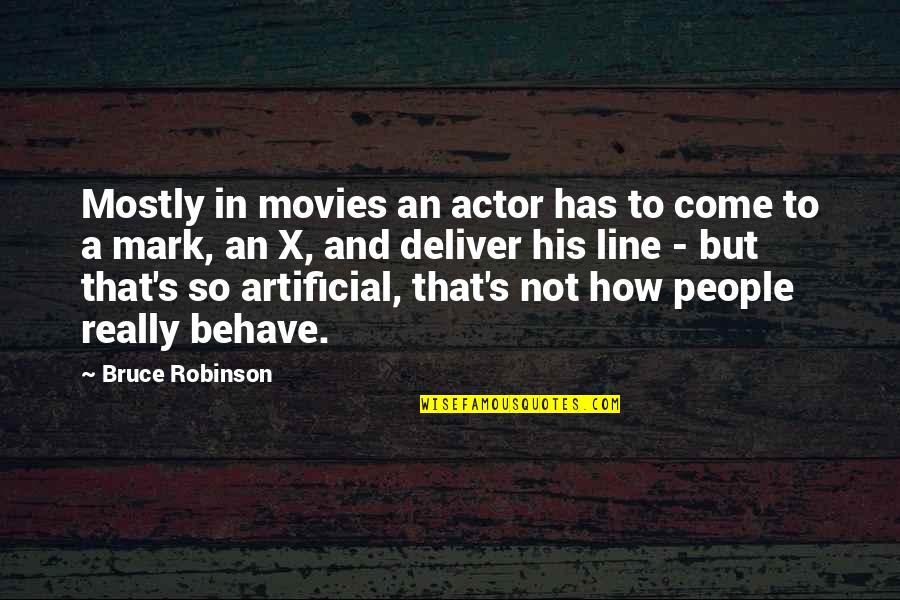 Kulman Ghising Quotes By Bruce Robinson: Mostly in movies an actor has to come Kulman Ghising Quotes By Bruce Robinson: Mostly in movies an actor has to come