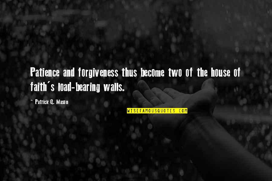 Kulman Ghising Quotes By Patrick Q. Mason: Patience and forgiveness thus become two of the Kulman Ghising Quotes By Patrick Q. Mason: Patience and forgiveness thus become two of the