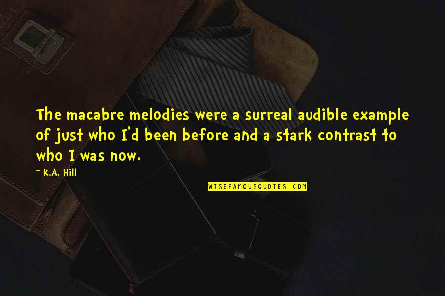 Kulmer Fisch Quotes By K.A. Hill: The macabre melodies were a surreal audible example Kulmer Fisch Quotes By K.A. Hill: The macabre melodies were a surreal audible example