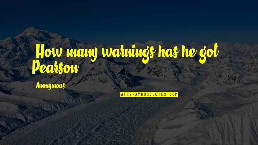 Kulot Quotes By Anonymous: "How many warnings has he got?" Pearson
