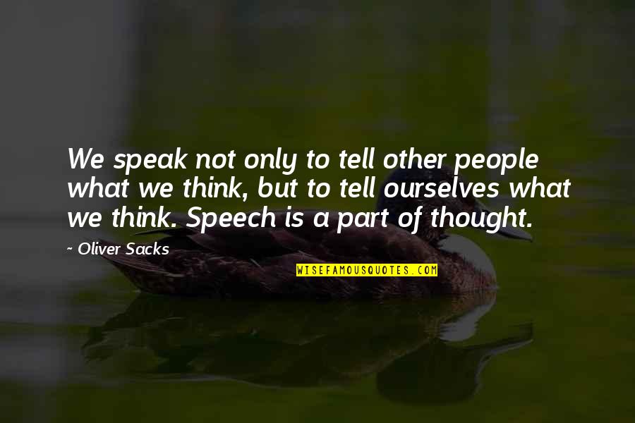 Kulr Quotes By Oliver Sacks: We speak not only to tell other people Kulr Quotes By Oliver Sacks: We speak not only to tell other people
