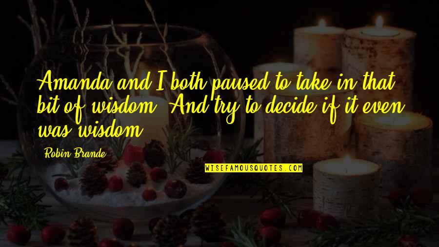 Kulturen E Quotes By Robin Brande: Amanda and I both paused to take in Kulturen E Quotes By Robin Brande: Amanda and I both paused to take in