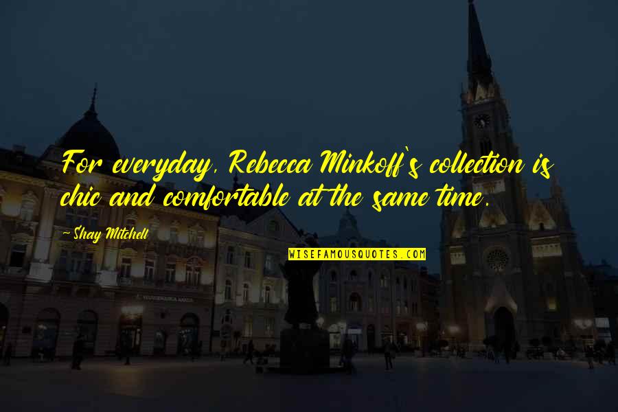 Kulturen E Quotes By Shay Mitchell: For everyday, Rebecca Minkoff's collection is chic and Kulturen E Quotes By Shay Mitchell: For everyday, Rebecca Minkoff's collection is chic and