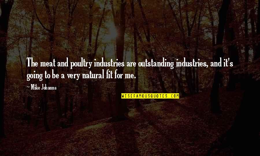 Kultury Doby Quotes By Mike Johanns: The meat and poultry industries are outstanding industries, Kultury Doby Quotes By Mike Johanns: The meat and poultry industries are outstanding industries,
