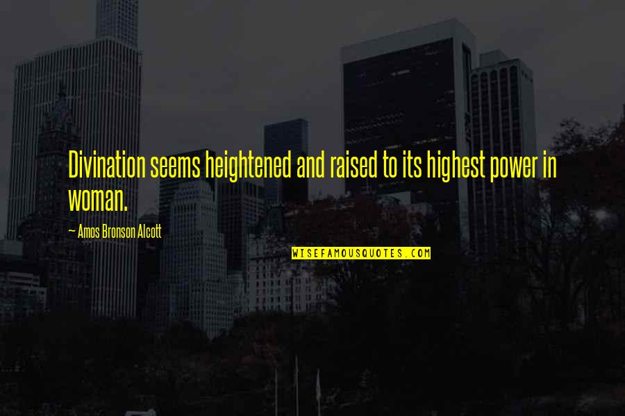 Kuluttajavalituslautakunta Quotes By Amos Bronson Alcott: Divination seems heightened and raised to its highest