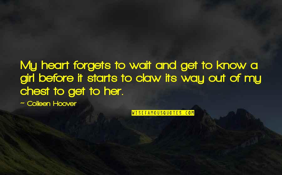 Kuluttajavalituslautakunta Quotes By Colleen Hoover: My heart forgets to wait and get to