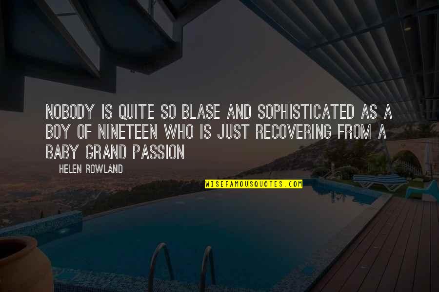 Kum Gang San Flushing Quotes By Helen Rowland: Nobody is quite so blase and sophisticated as