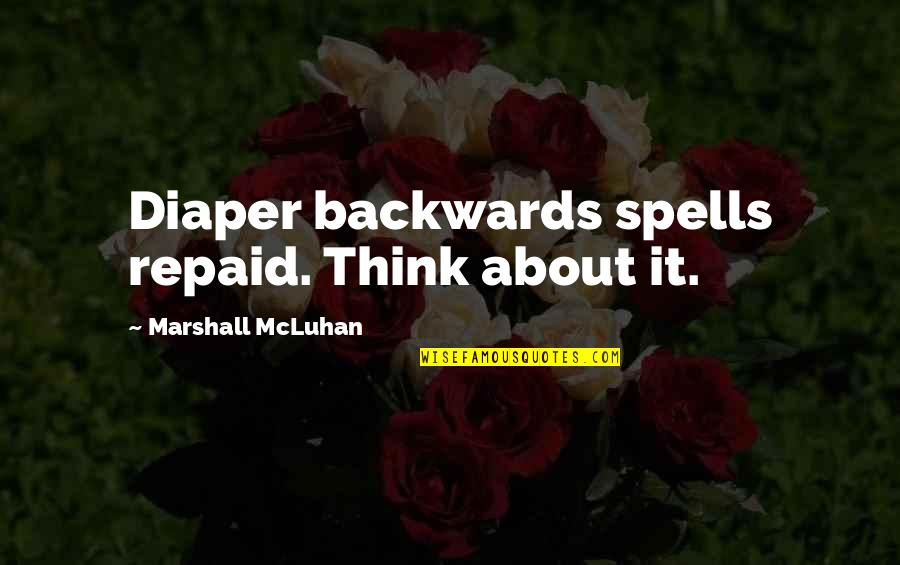 Kumalat Quotes By Marshall McLuhan: Diaper backwards spells repaid. Think about it.