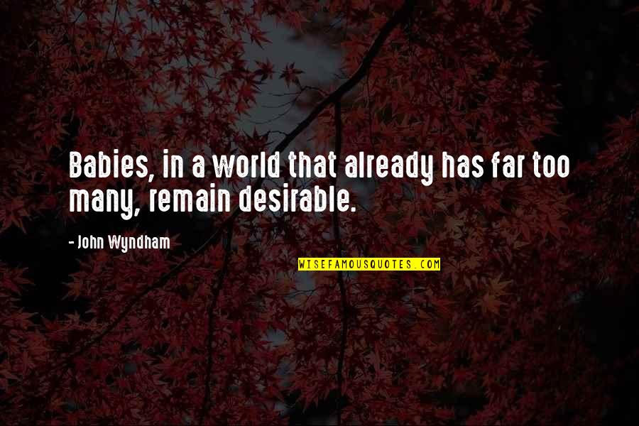 Kumaliza Mwendo Quotes By John Wyndham: Babies, in a world that already has far