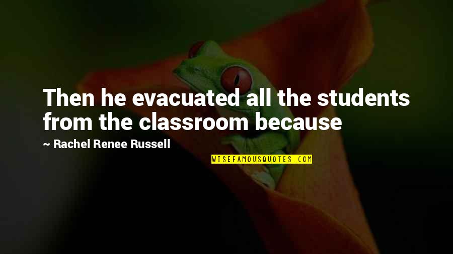 Kumanovski Vesti Quotes By Rachel Renee Russell: Then he evacuated all the students from the