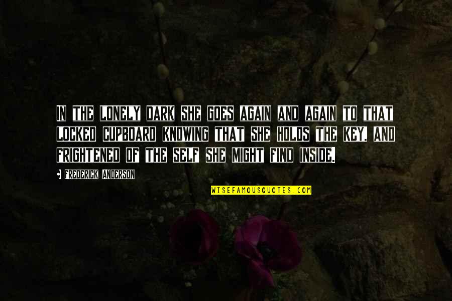 Kumar Dr Tulsa Quotes By Frederick Anderson: In the lonely dark she goes again and Kumar Dr Tulsa Quotes By Frederick Anderson: In the lonely dark she goes again and