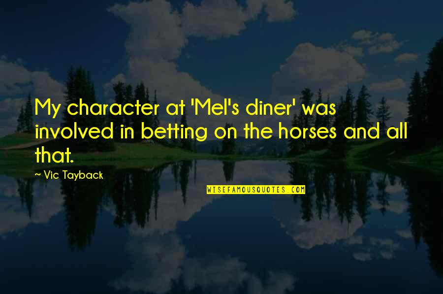 Kumara Sangakkara Quotes By Vic Tayback: My character at 'Mel's diner' was involved in