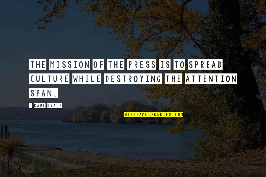 Kumaraguru Quotes By Karl Kraus: The mission of the press is to spread