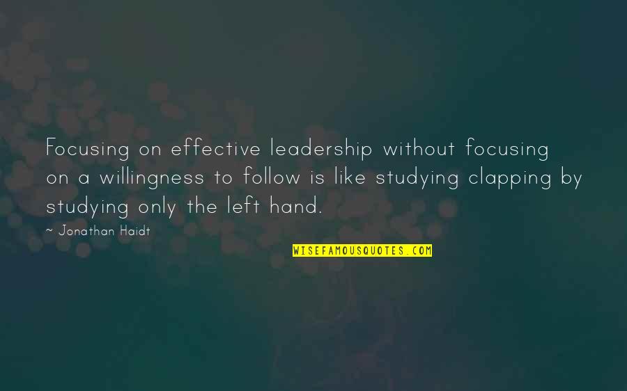 Kumbhkaran Quotes By Jonathan Haidt: Focusing on effective leadership without focusing on a